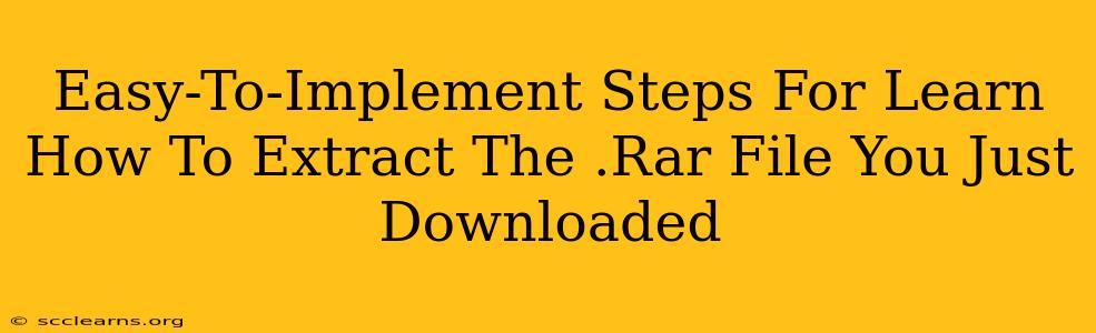 Easy-To-Implement Steps For Learn How To Extract The .Rar File You Just Downloaded