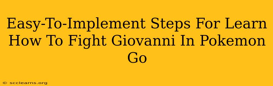 Easy-To-Implement Steps For Learn How To Fight Giovanni In Pokemon Go