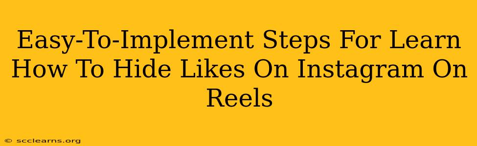 Easy-To-Implement Steps For Learn How To Hide Likes On Instagram On Reels