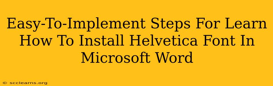 Easy-To-Implement Steps For Learn How To Install Helvetica Font In Microsoft Word