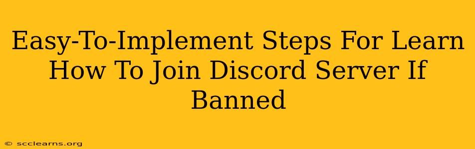 Easy-To-Implement Steps For Learn How To Join Discord Server If Banned