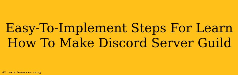 Easy-To-Implement Steps For Learn How To Make Discord Server Guild