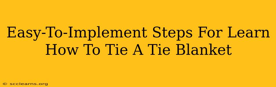 Easy-To-Implement Steps For Learn How To Tie A Tie Blanket