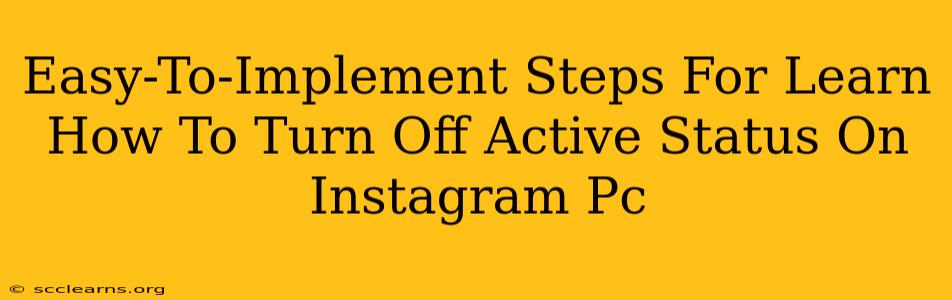 Easy-To-Implement Steps For Learn How To Turn Off Active Status On Instagram Pc