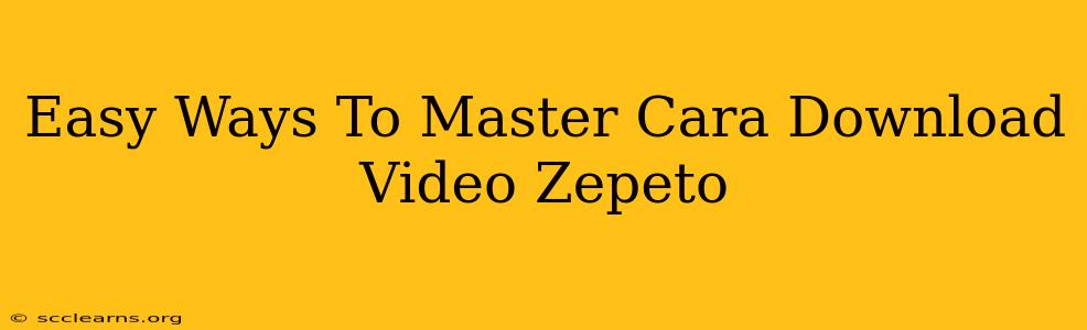 Easy Ways To Master Cara Download Video Zepeto