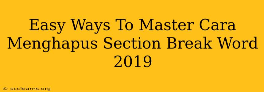 Easy Ways To Master Cara Menghapus Section Break Word 2019