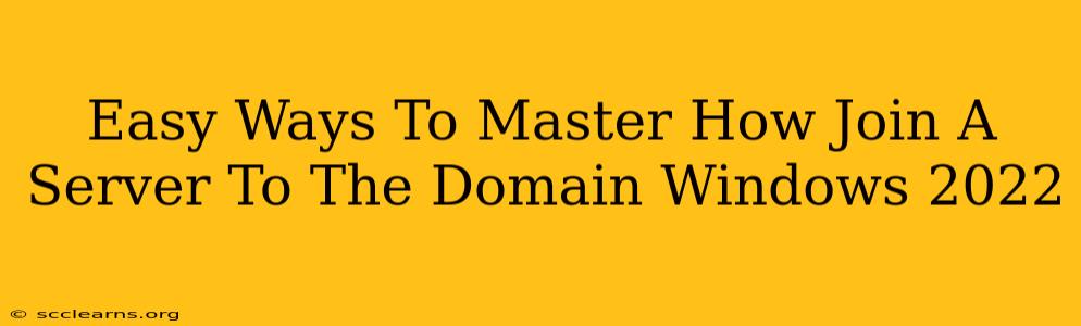 Easy Ways To Master How Join A Server To The Domain Windows 2022