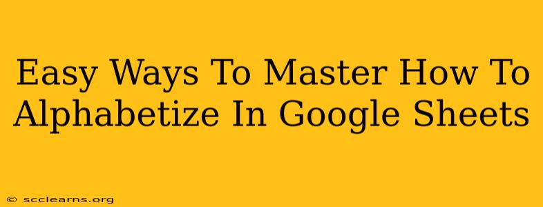 Easy Ways To Master How To Alphabetize In Google Sheets