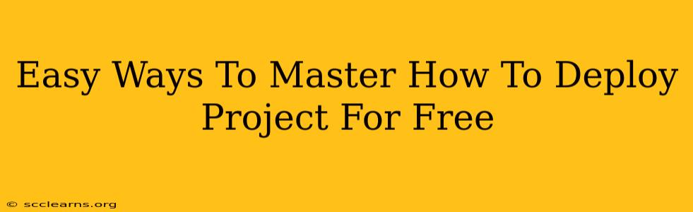 Easy Ways To Master How To Deploy Project For Free