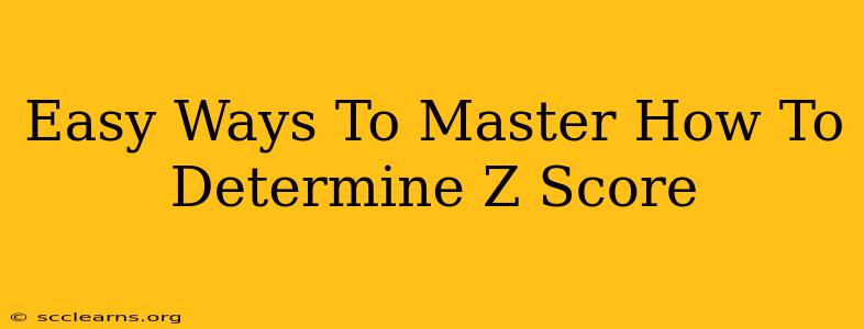 Easy Ways To Master How To Determine Z Score