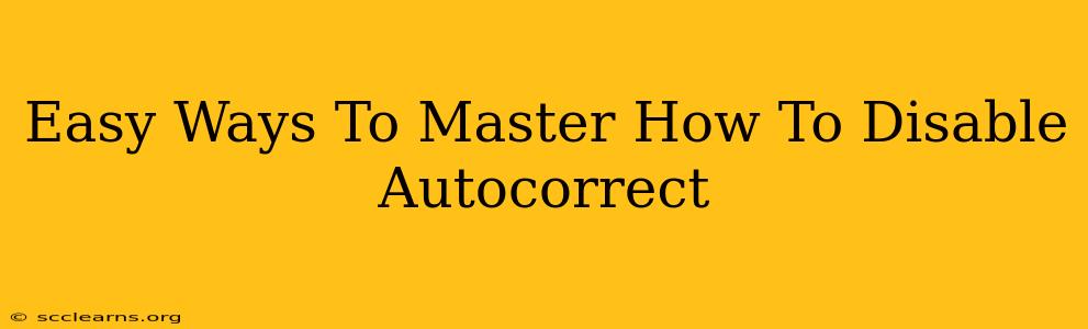 Easy Ways To Master How To Disable Autocorrect