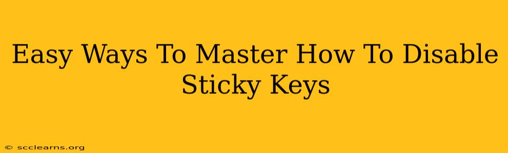 Easy Ways To Master How To Disable Sticky Keys