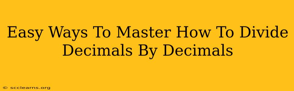 Easy Ways To Master How To Divide Decimals By Decimals