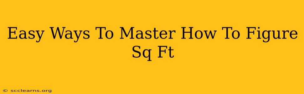 Easy Ways To Master How To Figure Sq Ft