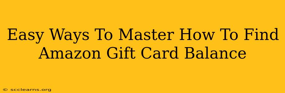 Easy Ways To Master How To Find Amazon Gift Card Balance