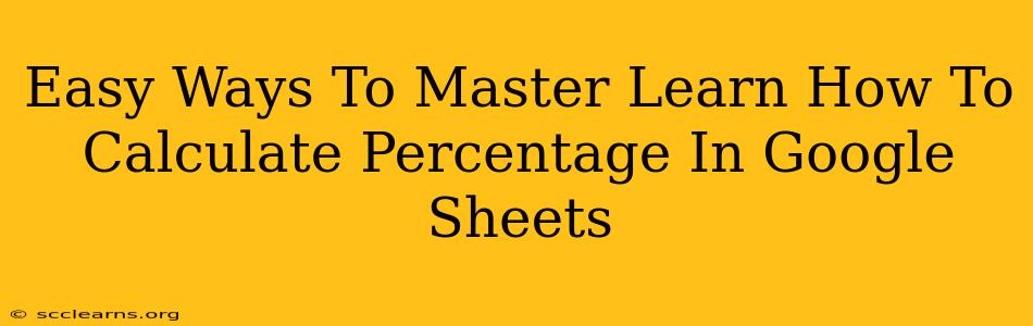 Easy Ways To Master Learn How To Calculate Percentage In Google Sheets