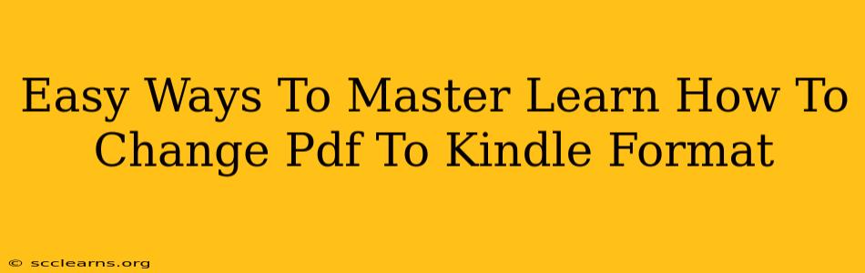 Easy Ways To Master Learn How To Change Pdf To Kindle Format