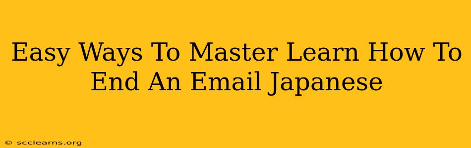 Easy Ways To Master Learn How To End An Email Japanese