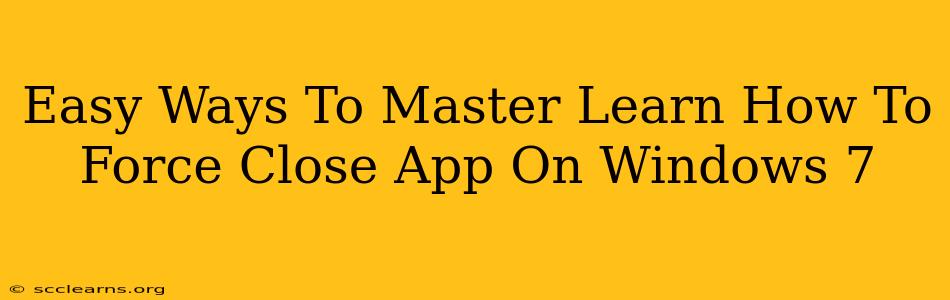 Easy Ways To Master Learn How To Force Close App On Windows 7