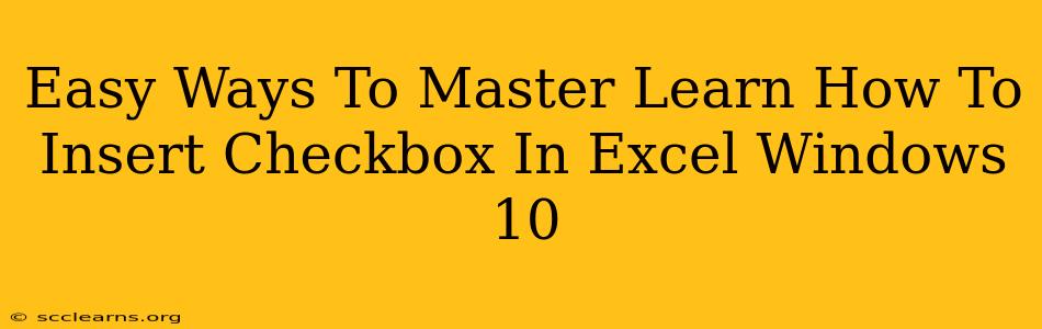 Easy Ways To Master Learn How To Insert Checkbox In Excel Windows 10