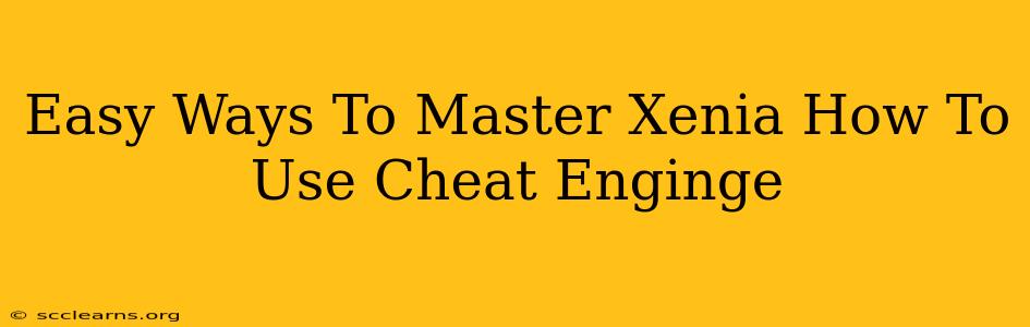 Easy Ways To Master Xenia How To Use Cheat Enginge