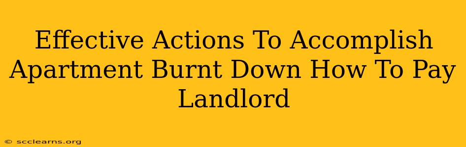 Effective Actions To Accomplish Apartment Burnt Down How To Pay Landlord