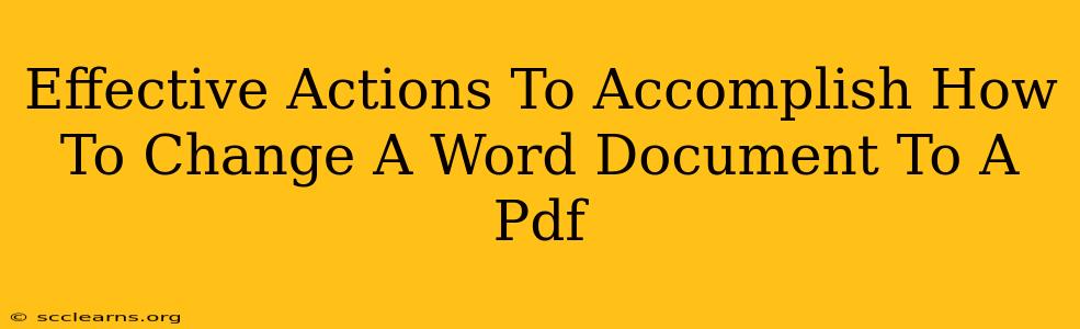 Effective Actions To Accomplish How To Change A Word Document To A Pdf