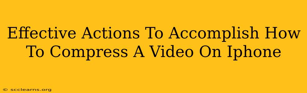 Effective Actions To Accomplish How To Compress A Video On Iphone