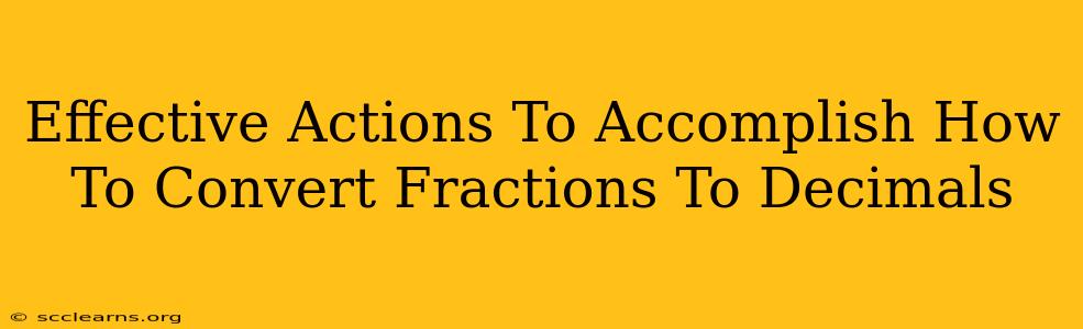 Effective Actions To Accomplish How To Convert Fractions To Decimals