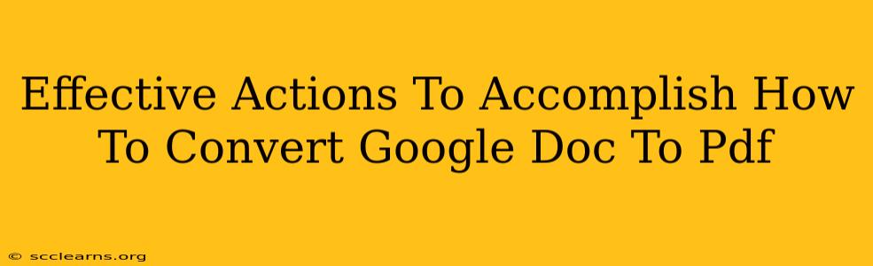 Effective Actions To Accomplish How To Convert Google Doc To Pdf