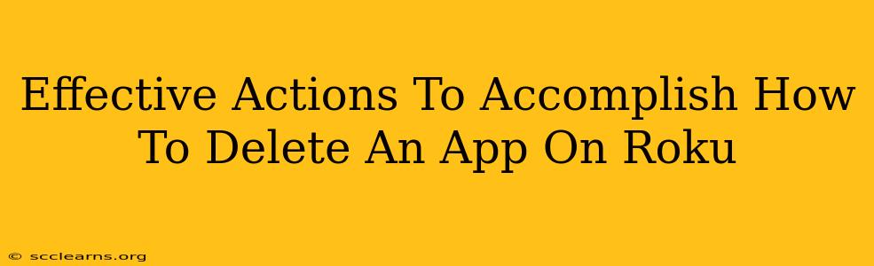 Effective Actions To Accomplish How To Delete An App On Roku