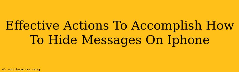 Effective Actions To Accomplish How To Hide Messages On Iphone