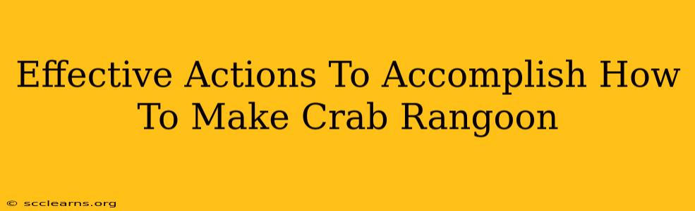 Effective Actions To Accomplish How To Make Crab Rangoon