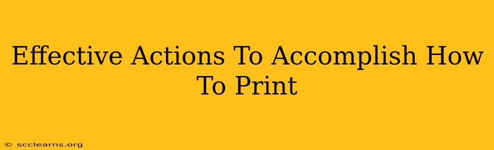 Effective Actions To Accomplish How To Print