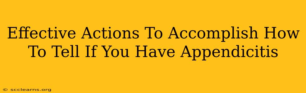 Effective Actions To Accomplish How To Tell If You Have Appendicitis