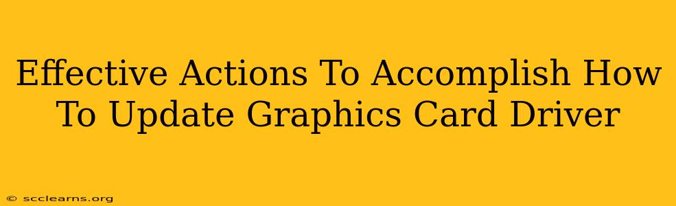 Effective Actions To Accomplish How To Update Graphics Card Driver