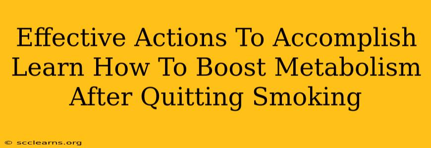 Effective Actions To Accomplish Learn How To Boost Metabolism After Quitting Smoking