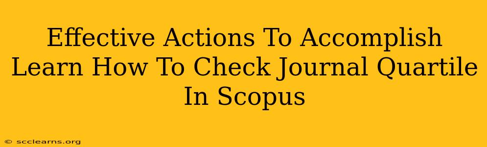 Effective Actions To Accomplish Learn How To Check Journal Quartile In Scopus