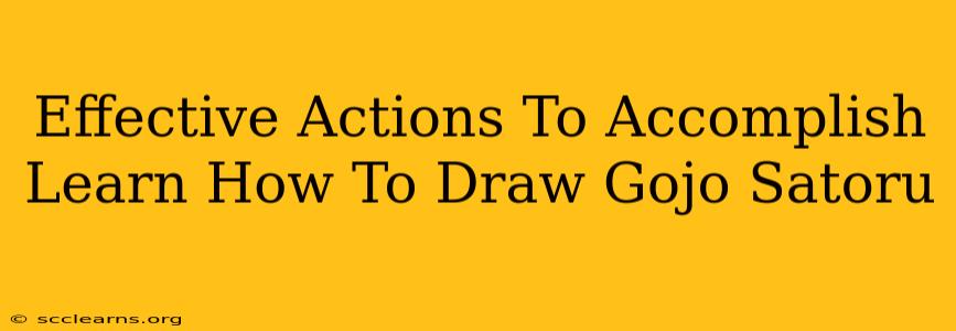 Effective Actions To Accomplish Learn How To Draw Gojo Satoru