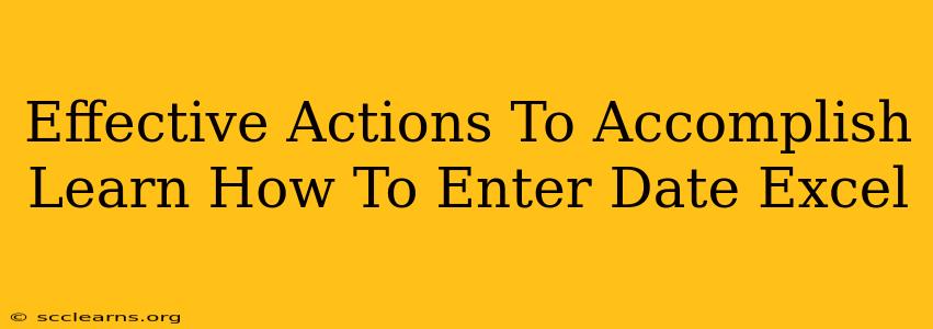 Effective Actions To Accomplish Learn How To Enter Date Excel