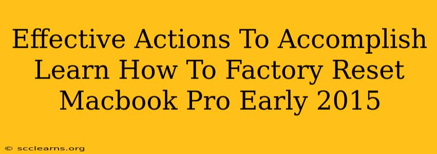 Effective Actions To Accomplish Learn How To Factory Reset Macbook Pro Early 2015