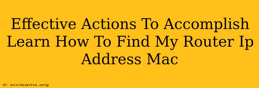 Effective Actions To Accomplish Learn How To Find My Router Ip Address Mac