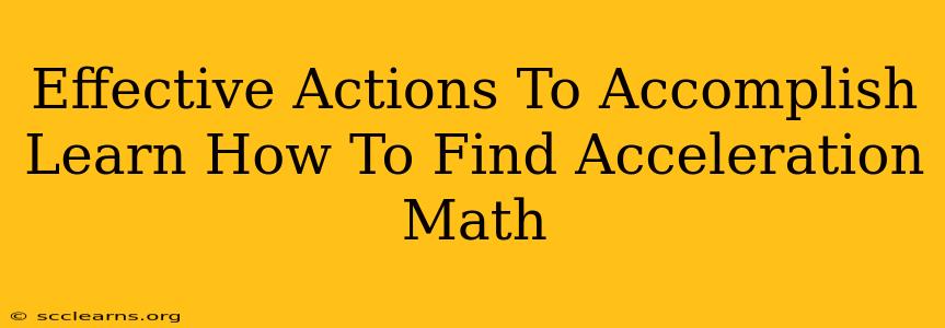 Effective Actions To Accomplish Learn How To Find Acceleration Math