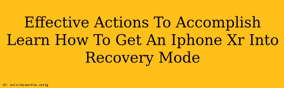 Effective Actions To Accomplish Learn How To Get An Iphone Xr Into Recovery Mode