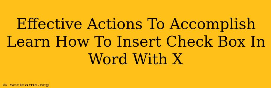 Effective Actions To Accomplish Learn How To Insert Check Box In Word With X