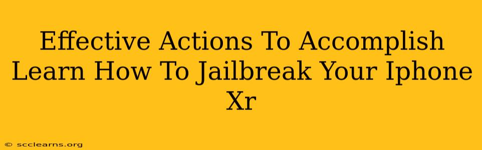 Effective Actions To Accomplish Learn How To Jailbreak Your Iphone Xr