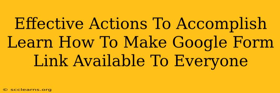 Effective Actions To Accomplish Learn How To Make Google Form Link Available To Everyone