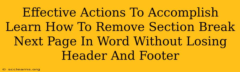 Effective Actions To Accomplish Learn How To Remove Section Break Next Page In Word Without Losing Header And Footer