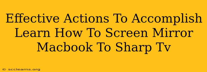 Effective Actions To Accomplish Learn How To Screen Mirror Macbook To Sharp Tv