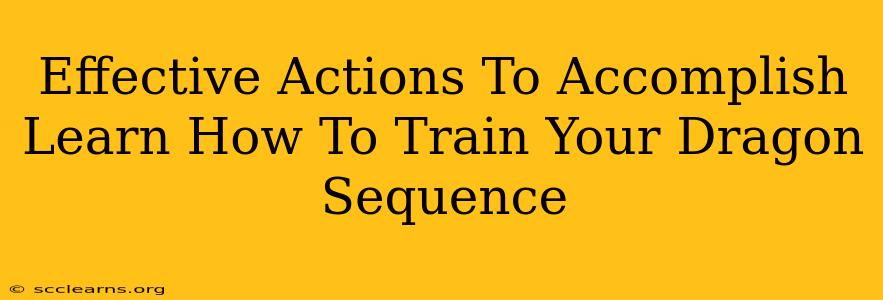 Effective Actions To Accomplish Learn How To Train Your Dragon Sequence